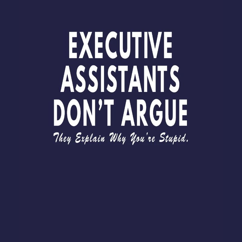 Executive Assistant dont argue