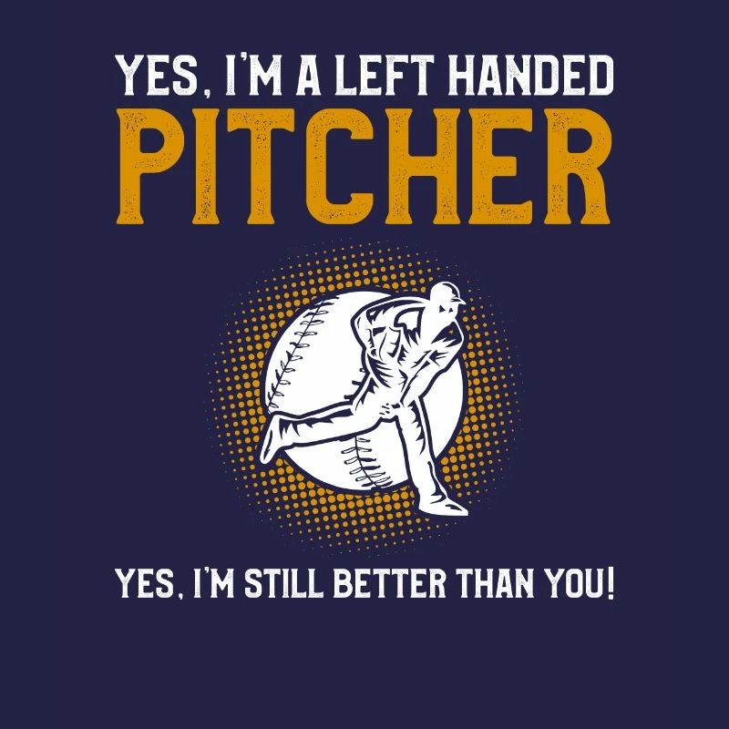 Ja, ich bin ein linkshändiger Pitcher Ja, ich bin immer noch besser