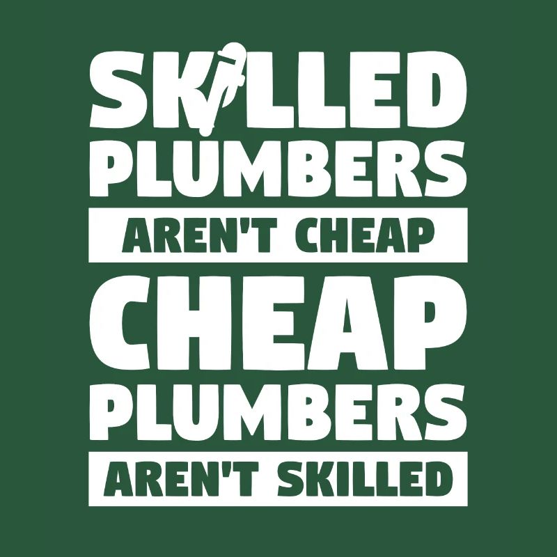 Skilled Plumbers Aren't Cheap Cheap Plumbers