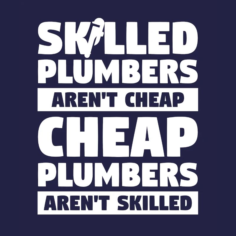 Skilled Plumbers Aren't Cheap Cheap Plumbers
