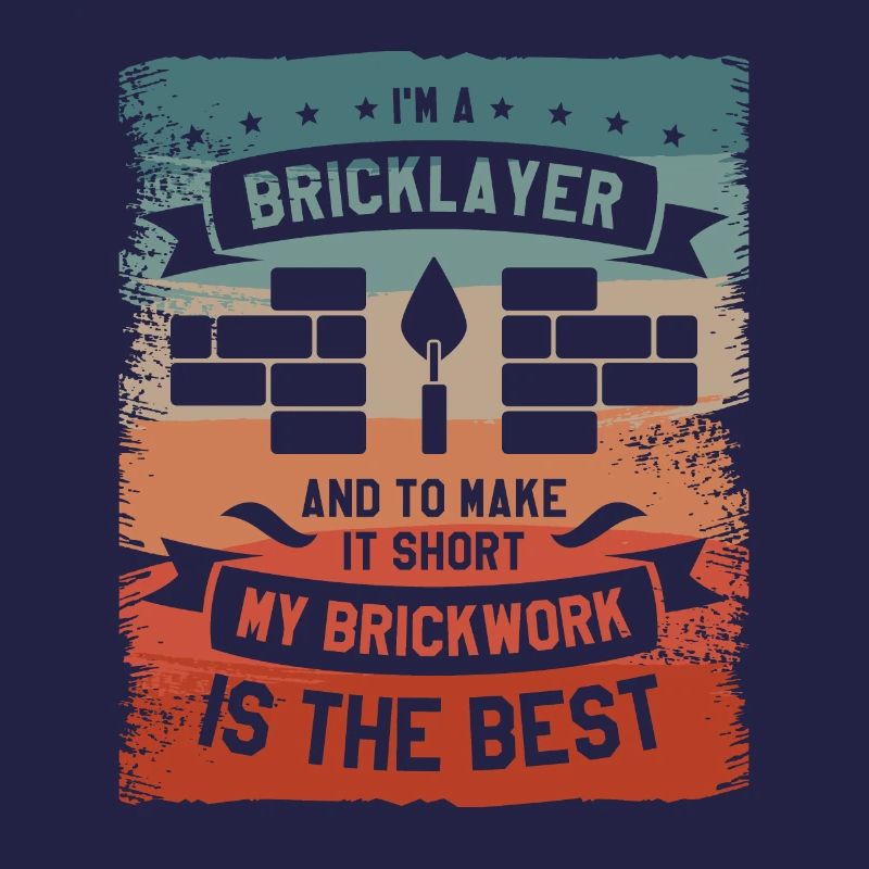 I'm A Bricklayer And To Make It Short My Brickwork