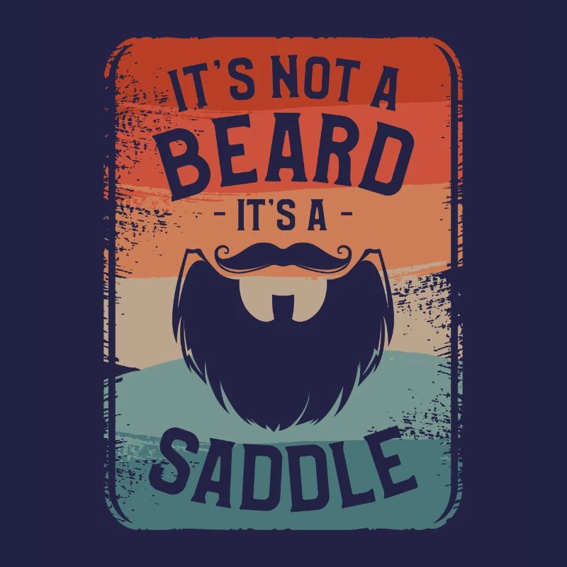 It's Not A Beard It's A Saddle Beards