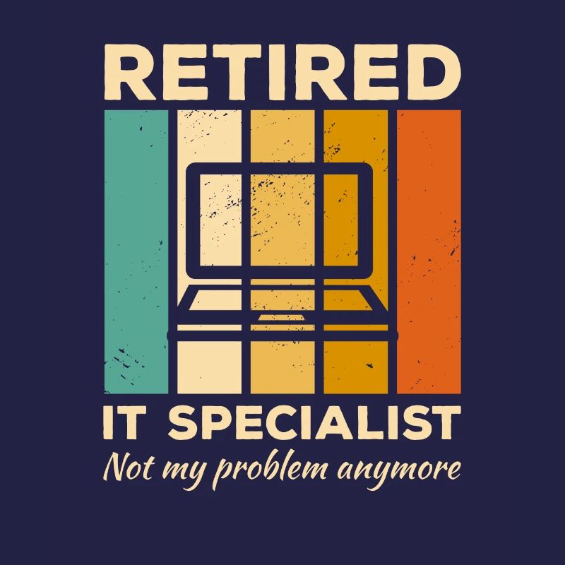 Retired IT Specialist Not My Problem Anymore