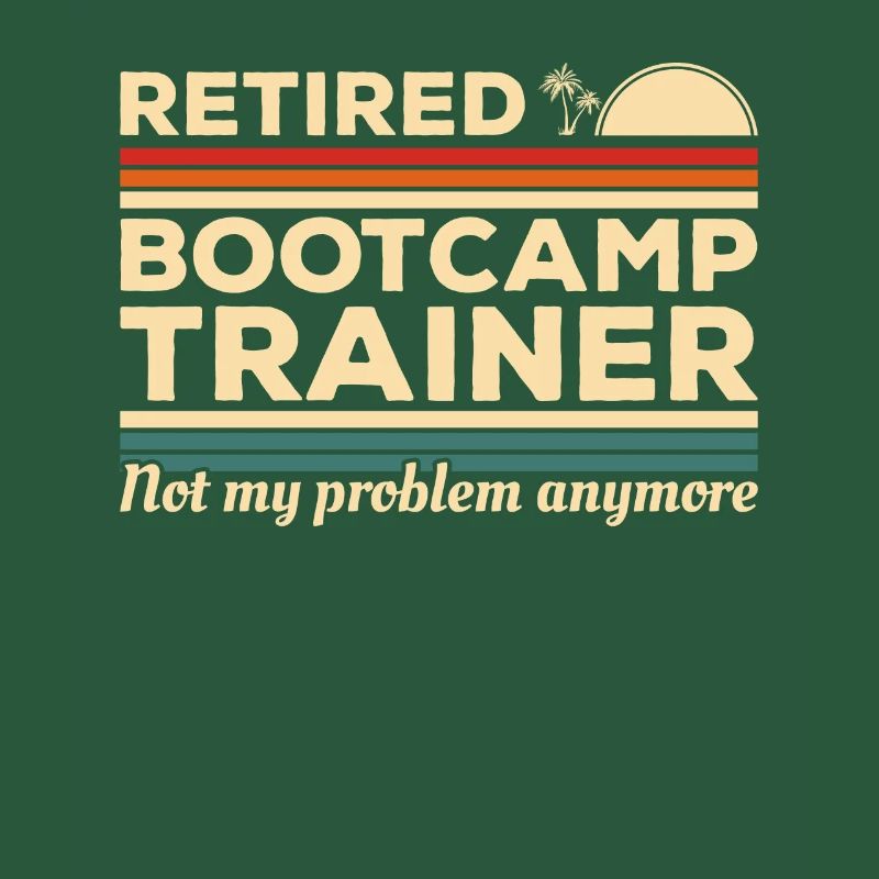Vintage Retired Bootcamp Trainer Not My Problem