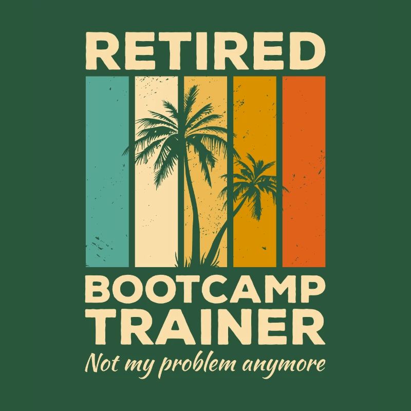 Vintage Retired Bootcamp Trainer Not My Problem
