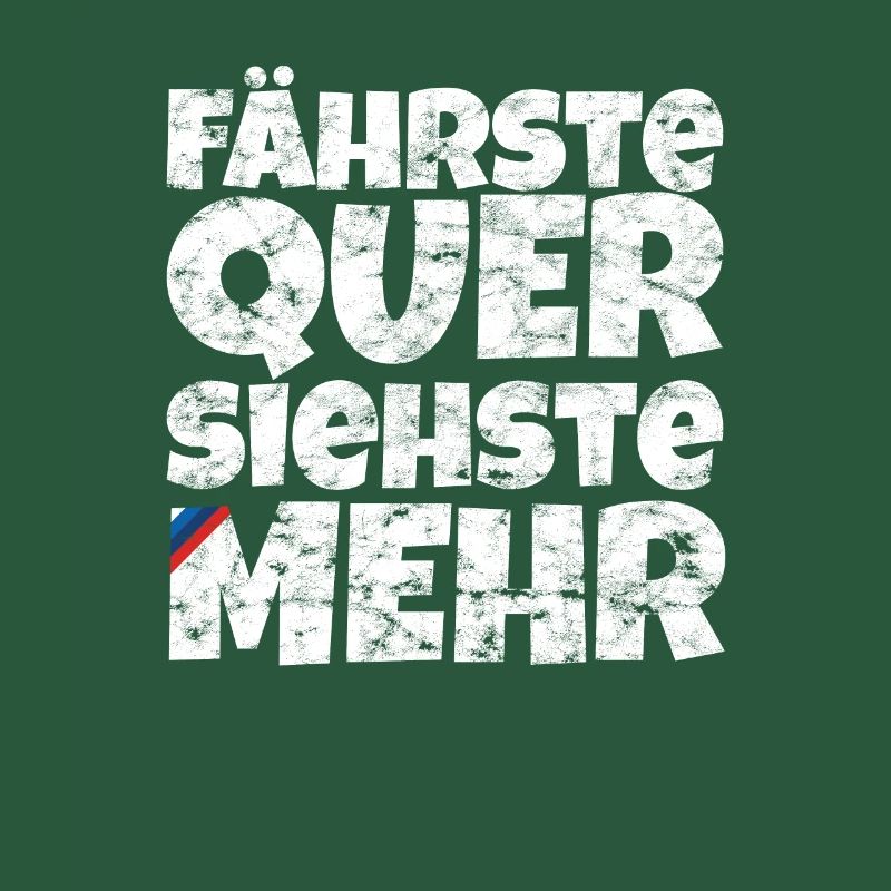 Fährste Quer Siehste Mehr