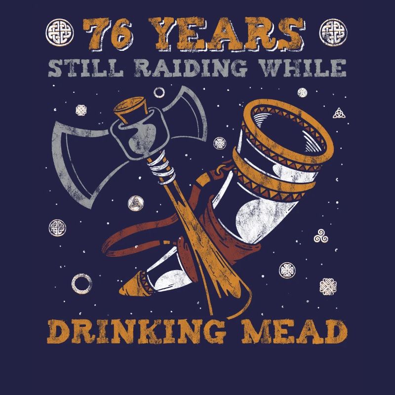 76 Years Still Raiding While Drinking Mead - 76.