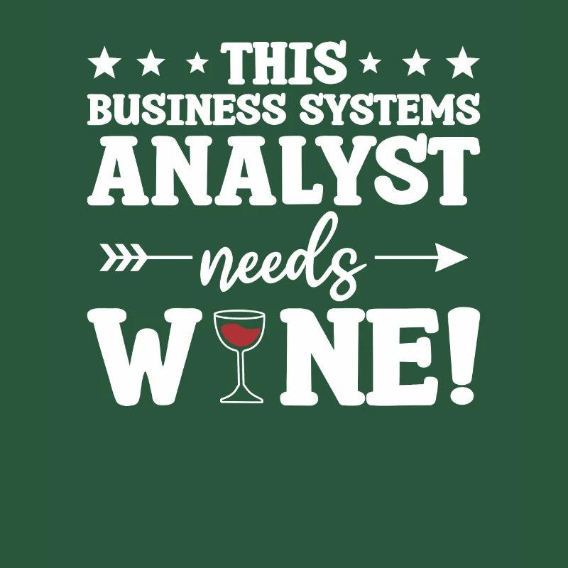 This Business Systems Analyst Needs Wine