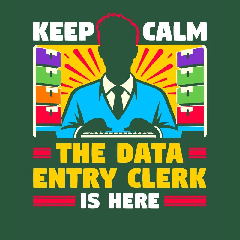 Keep Calm The Data Entry Clerk Is Here