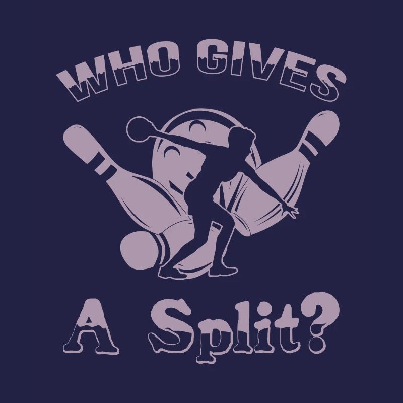 Bowling Spruch Who gives a Split