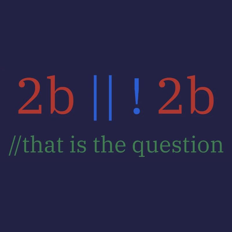 2b || !2b /Sein oder nicht sein/ Programmierer