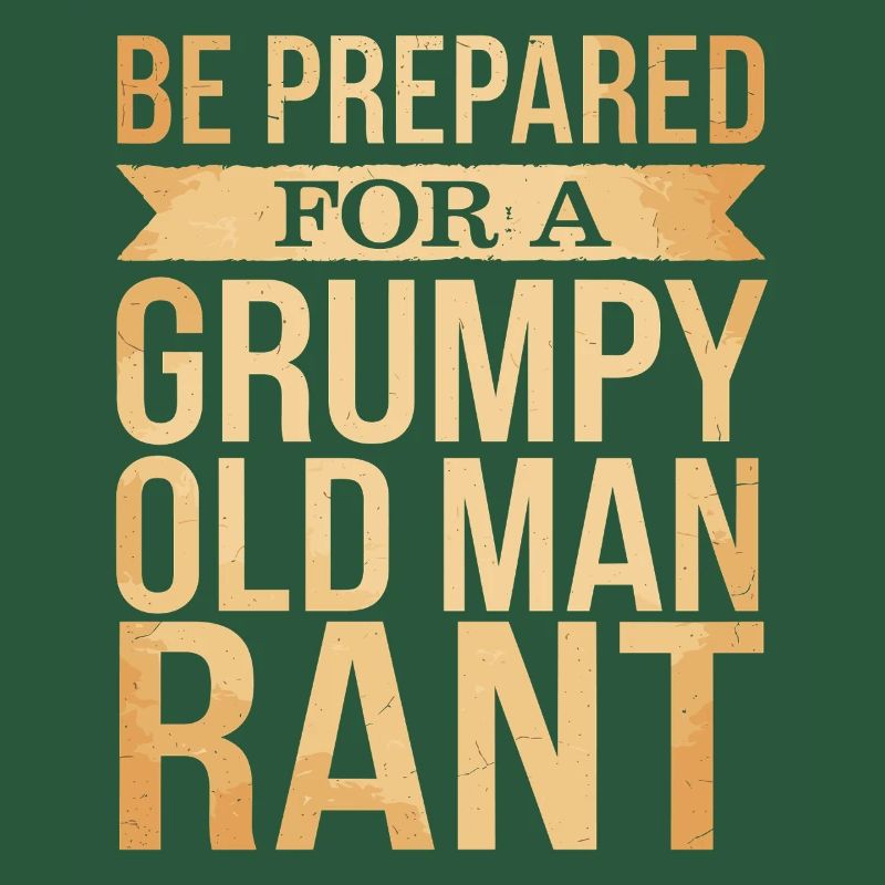 Grumpy Old Man Grumpy