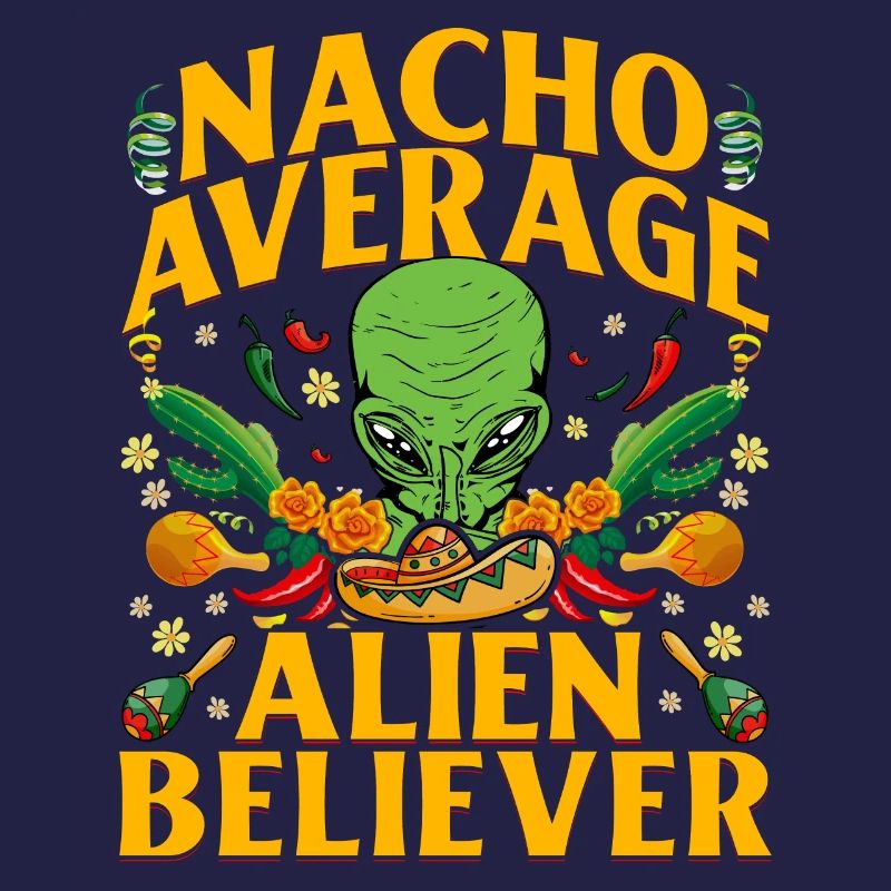 Nacho Average Alien Believer