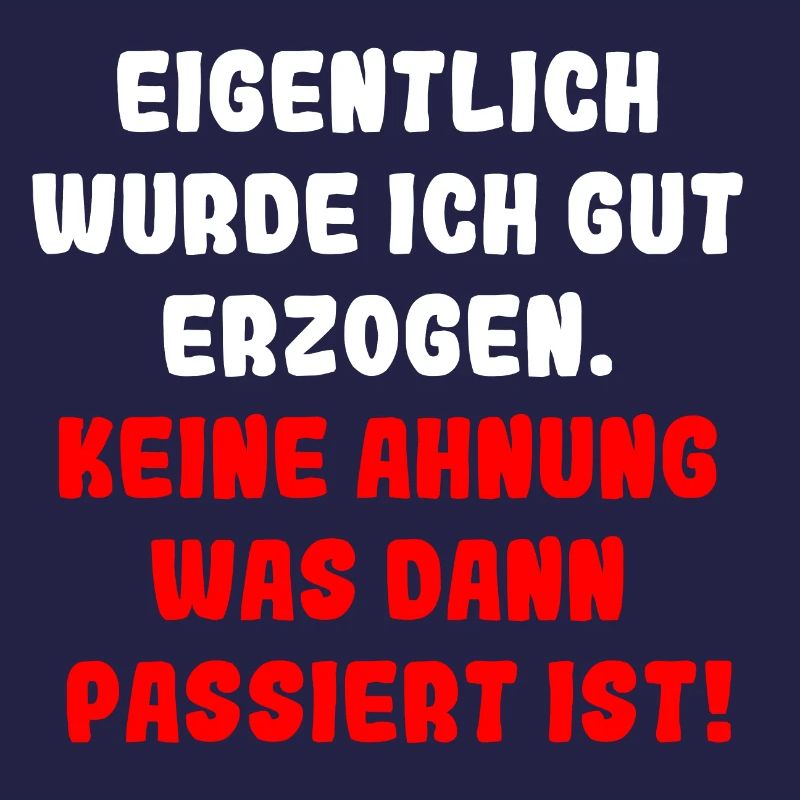 Eigentlich wurde ich gut erzogen