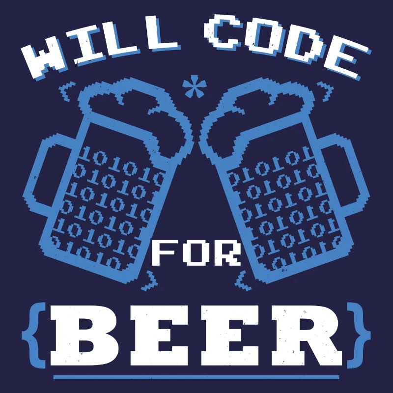 Will Code For Beer | Programmierer Codierung