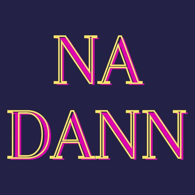 Na dann...