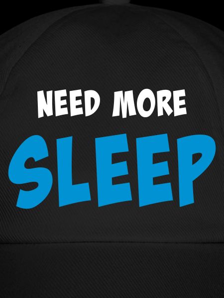 Need more sleep
