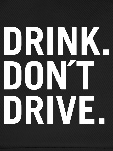 Trinken. Fahren Sie nicht.