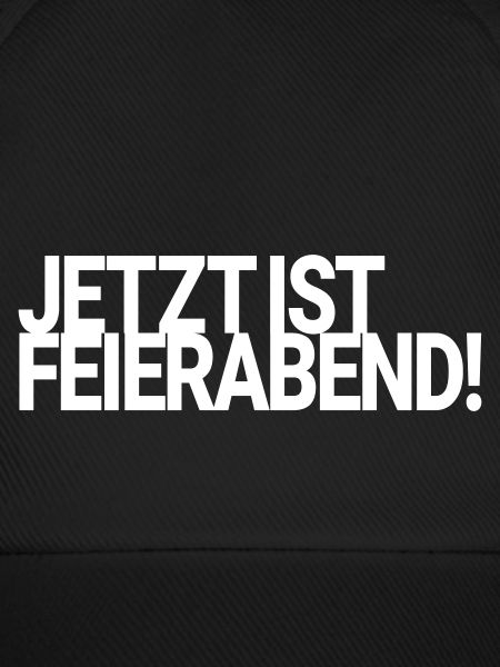 Jetzt ist Feierabend!
