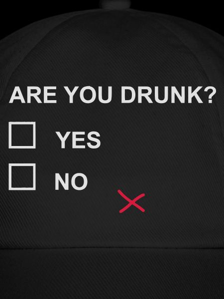ARE YOU DRUNK?