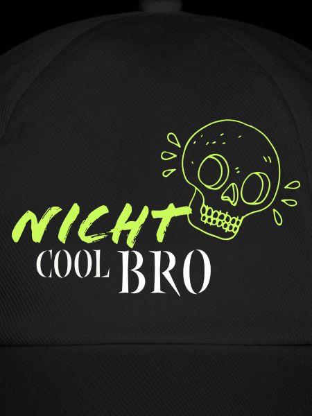 "NICHT COOL BRO"