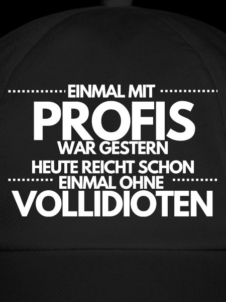 Einmal ohne Vollidioten / Einmal mit Profis