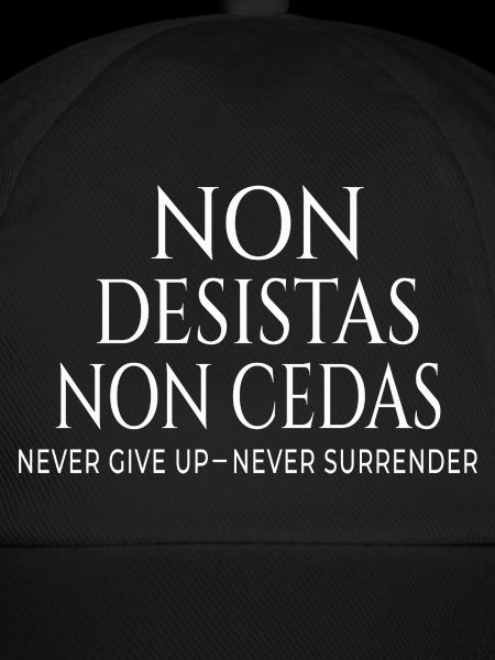 Non Desistas Non Cedas – Never Surrender