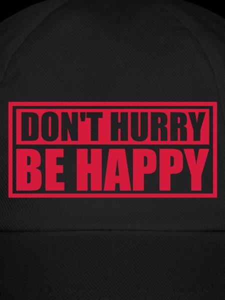 dont hurry be happy