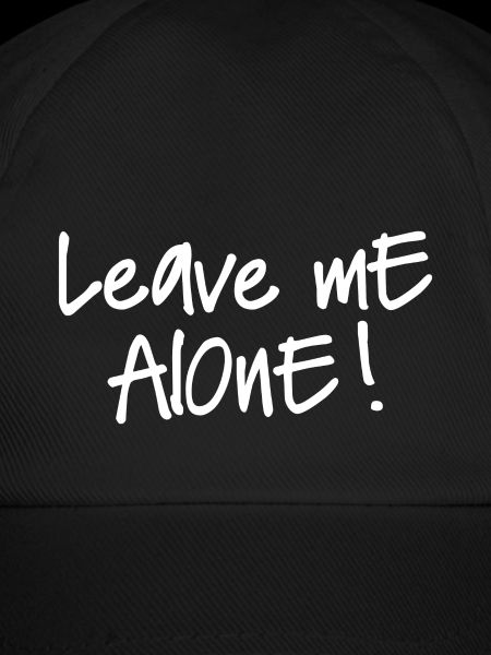 LEAVE ME ALONE