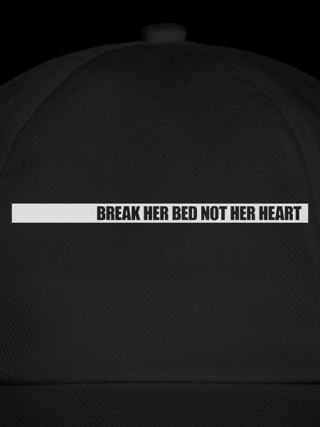 break her bed Zitat