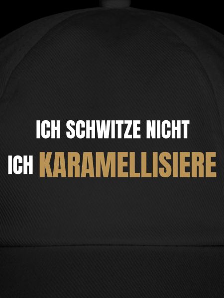 Ich schwitze nicht ich karamellisiere