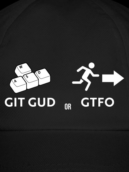 Git gud oder weggehen