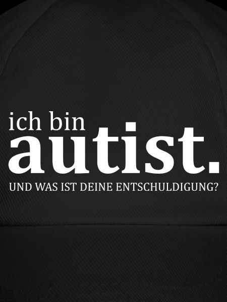 ich bin Autist - provokanter Spruch