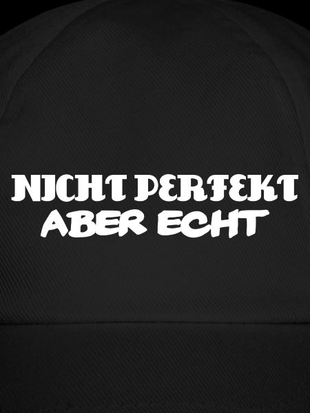 Nicht perfekt aber echt