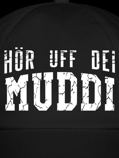 Hör uff dei Muddi