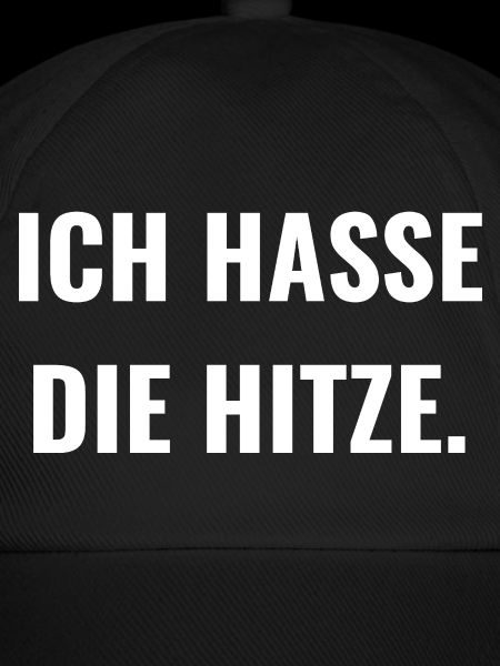 Ich hasse die Hitze.