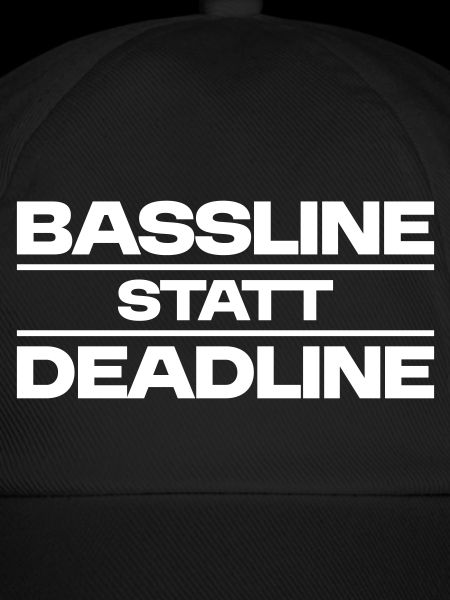 Bassline statt Deadline