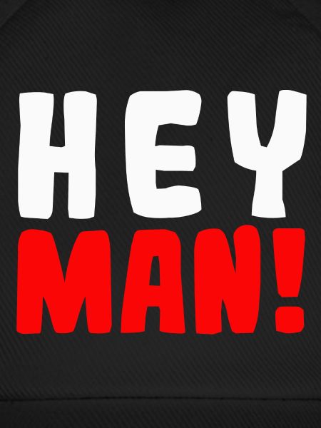 Hey man!