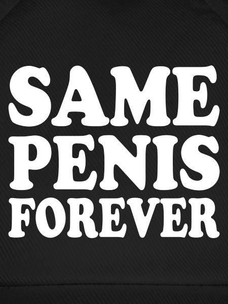 Same penis forever
