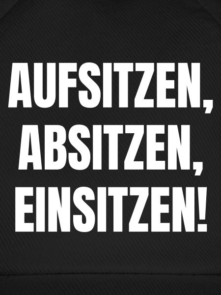 Aufsitzen, Absitzen, Einsitzen.