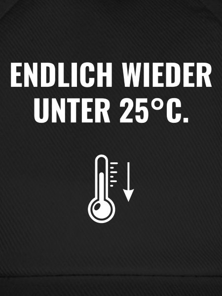 Endlich wieder unter 25°C.