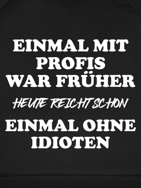 Einmal mit Profis war früher