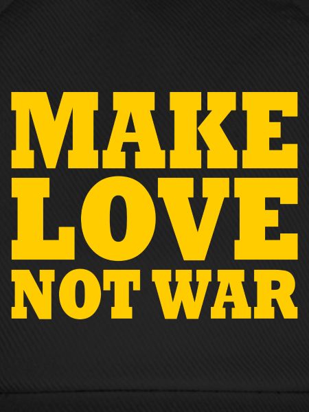 Make love not war