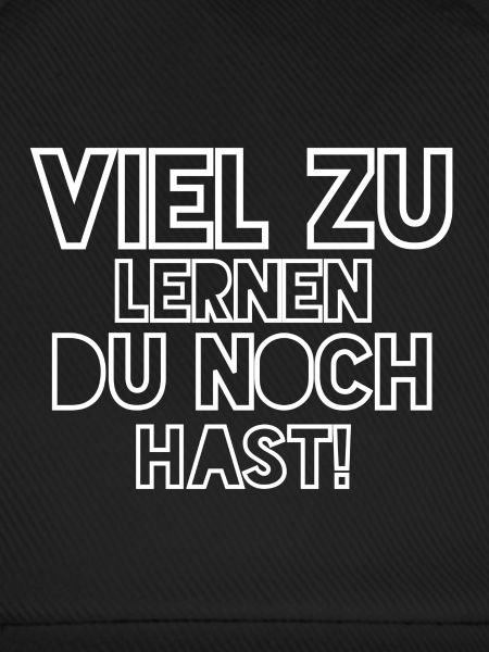 Viel zu lernen du noch hast!