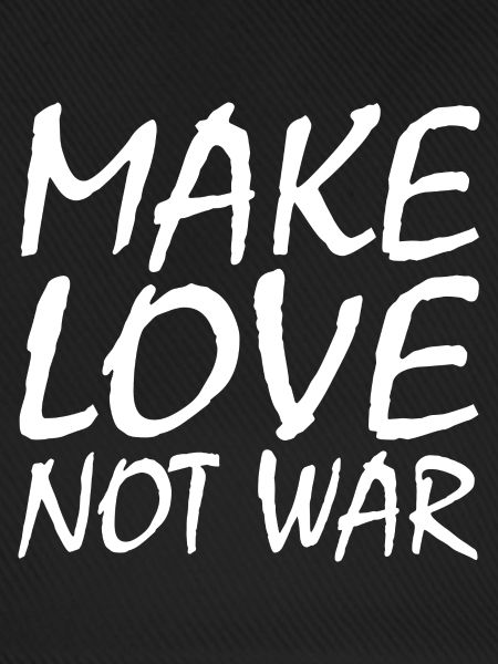 Make love not war