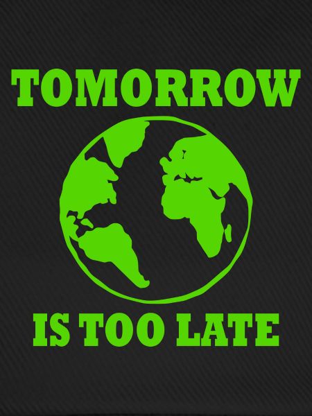 Tomorrow is too late