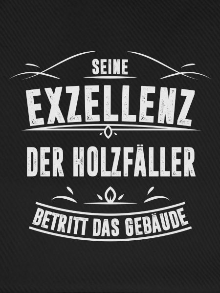 HOLZFA LLER EXZELLENZ