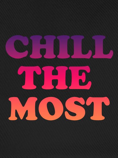 Chill the Most