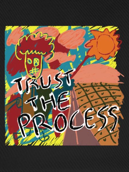 Trust the process