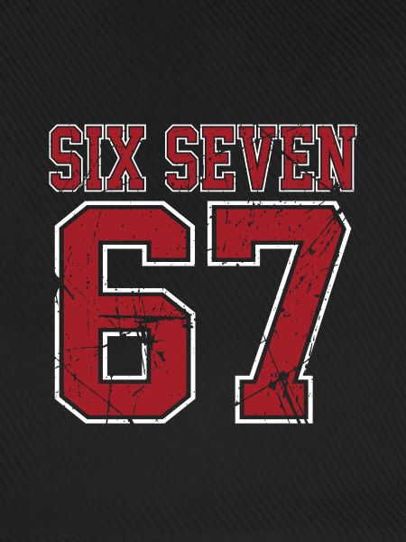 67 Six Seven 6-7 